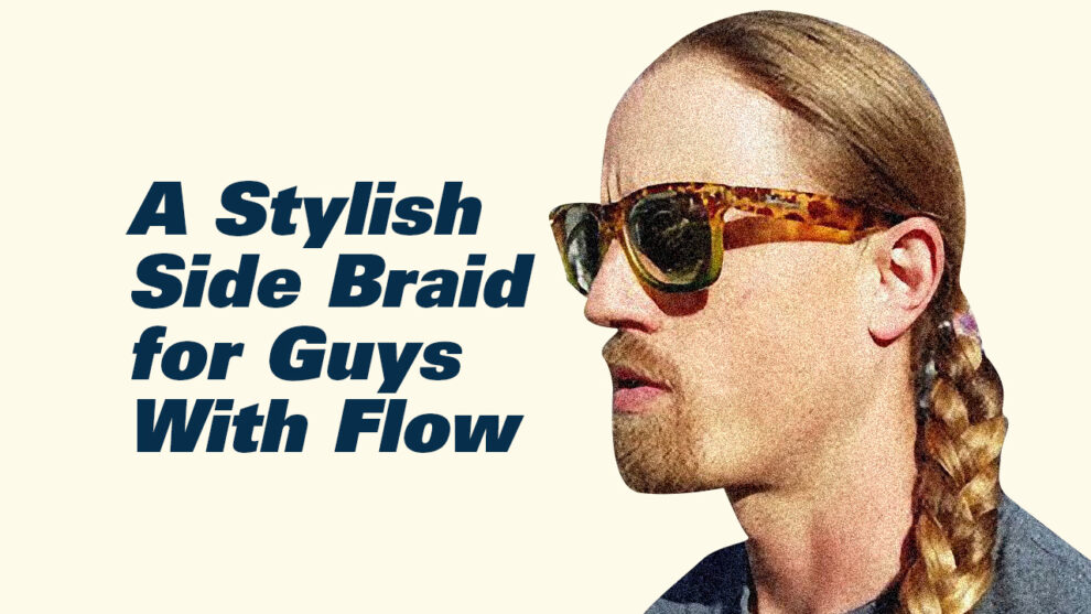 A Stylish Side Braid for Guys With Flow