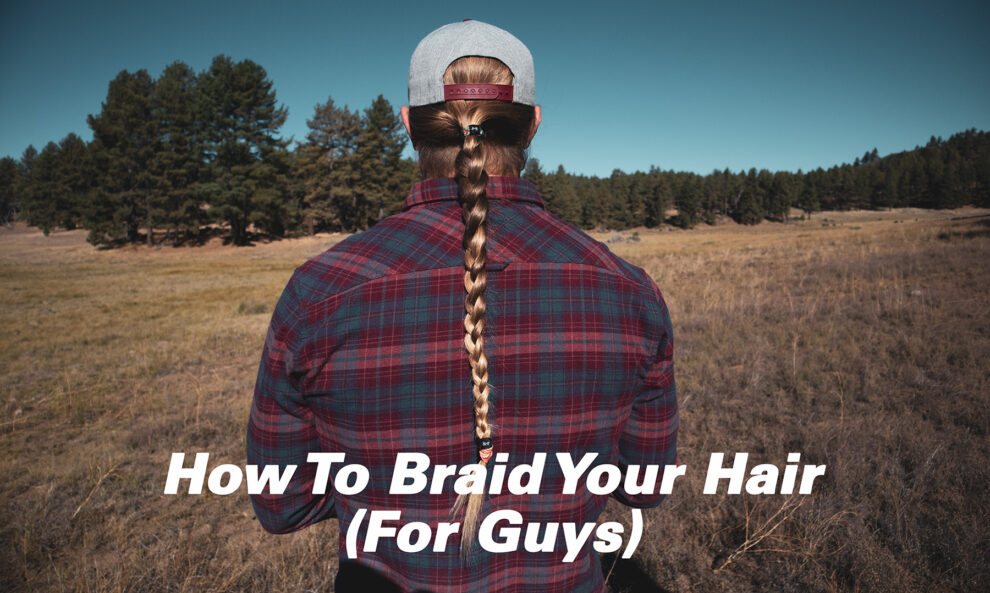 How To Braid Your Hair For Guys